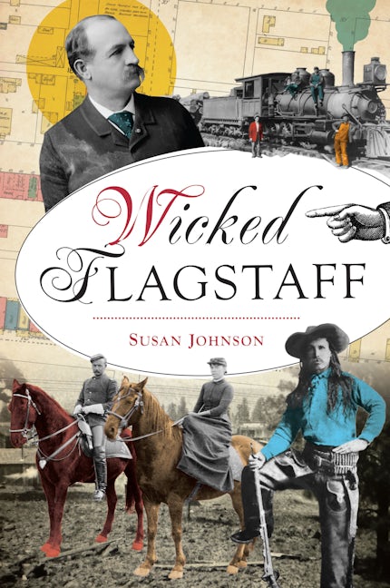 Wicked Flagstaff book cover: a vintage collage over a Sanborn fire insurance map of Flagstaff